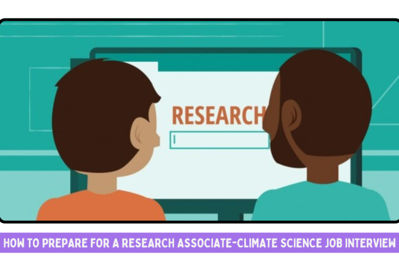 How to Prepare for a Research Associate-Climate Science Job Interview