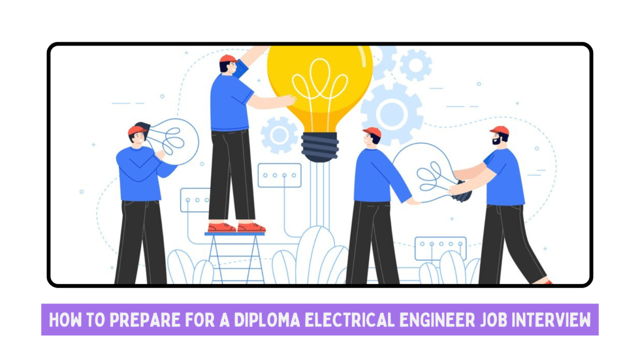 How to Prepare for a Diploma Electrical Engineer Job Interview