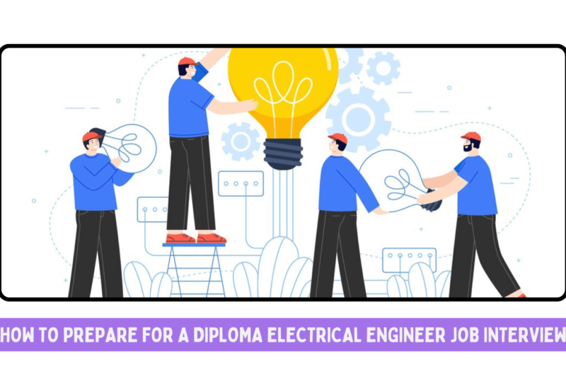 How to Prepare for a Diploma Electrical Engineer Job Interview