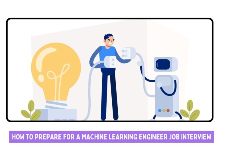 How to Prepare for a Machine Learning Engineer Job Interview