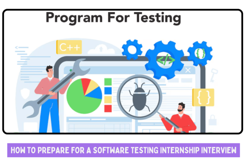 How to Prepare for a Software Testing Internship Interview