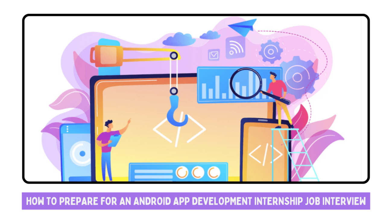 How to Prepare for an Android App Development Internship Job Interview