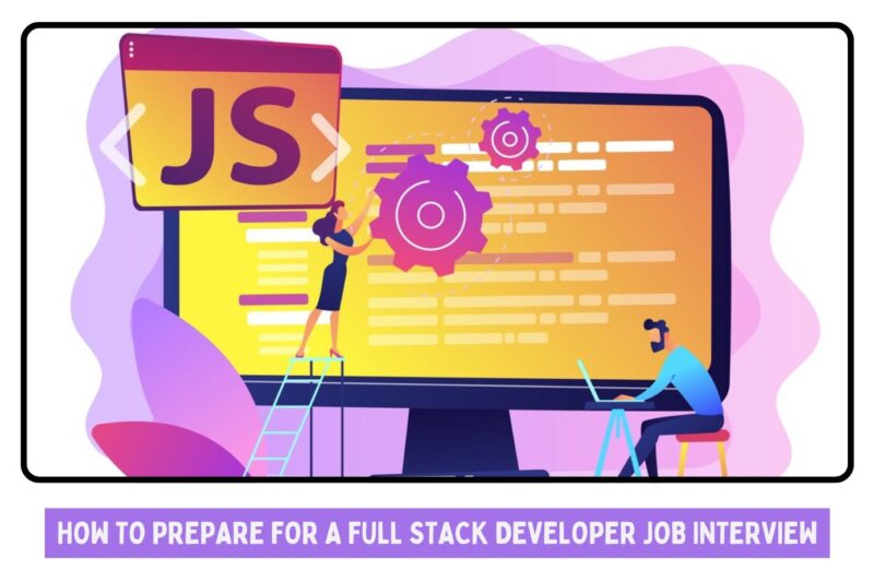 How to Prepare for a Full Stack Developer Job Interview